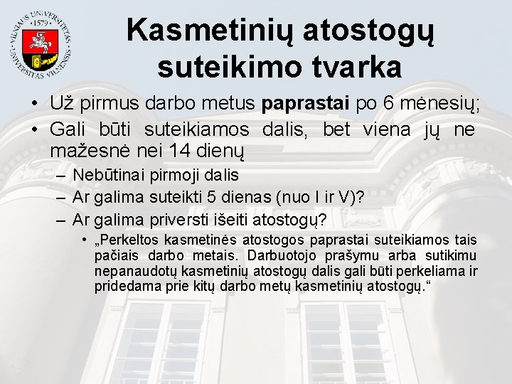 Kasmetinių atostogų suteikimo tvarka • Už pirmus darbo metus paprastai po 6 mėnesių; •