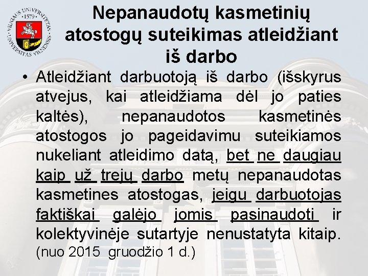 Nepanaudotų kasmetinių atostogų suteikimas atleidžiant iš darbo • Atleidžiant darbuotoją iš darbo (išskyrus atvejus,