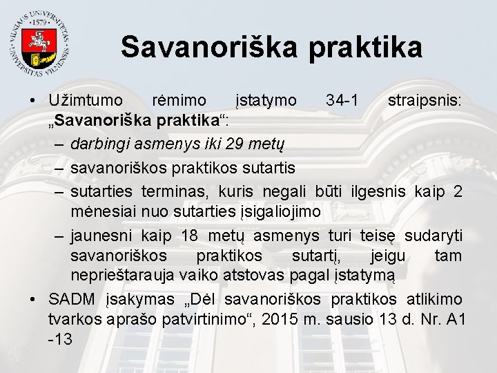 Savanoriška praktika • Užimtumo rėmimo įstatymo 34 -1 straipsnis: „Savanoriška praktika“: – darbingi asmenys