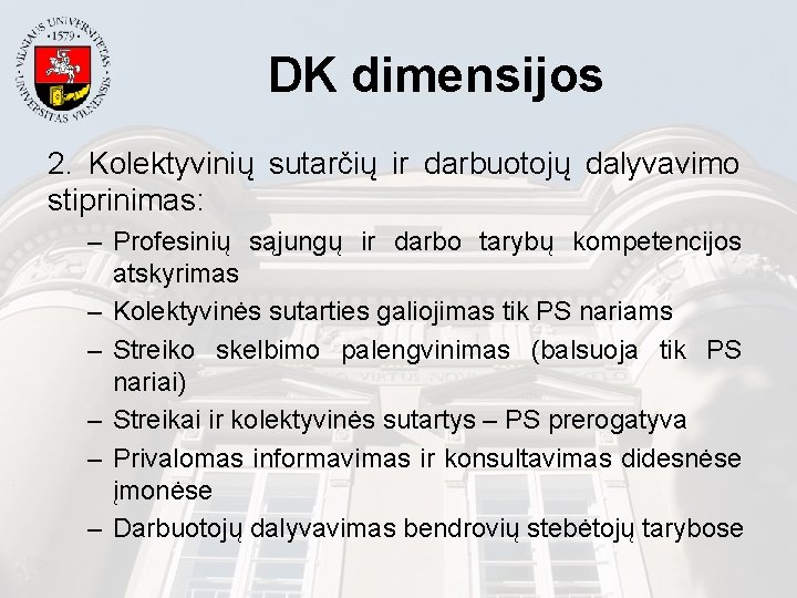 DK dimensijos 2. Kolektyvinių sutarčių ir darbuotojų dalyvavimo stiprinimas: – Profesinių sąjungų ir darbo