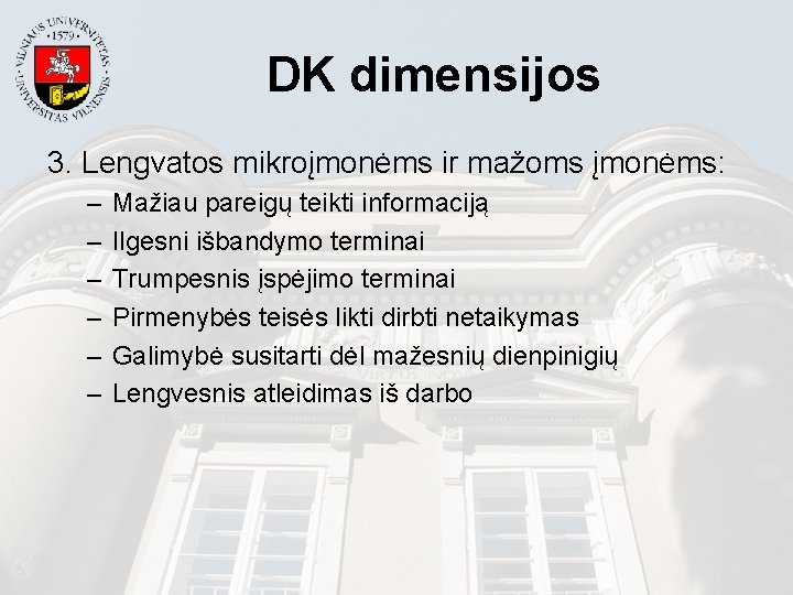 DK dimensijos 3. Lengvatos mikroįmonėms ir mažoms įmonėms: – – – Mažiau pareigų teikti