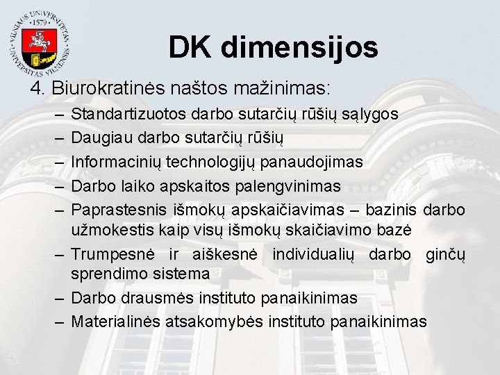 DK dimensijos 4. Biurokratinės naštos mažinimas: – – – Standartizuotos darbo sutarčių rūšių sąlygos