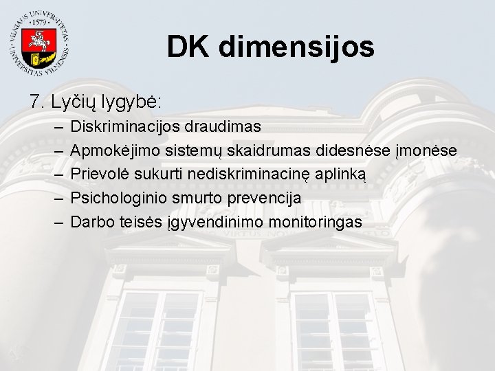 DK dimensijos 7. Lyčių lygybė: – – – Diskriminacijos draudimas Apmokėjimo sistemų skaidrumas didesnėse