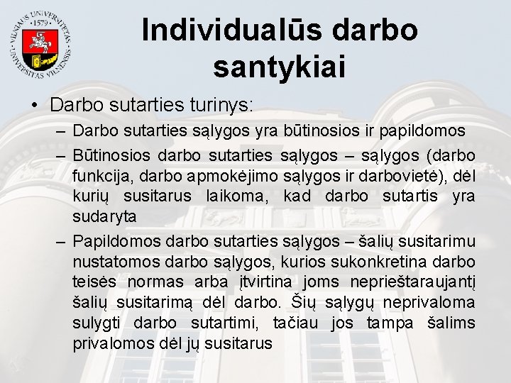 Individualūs darbo santykiai • Darbo sutarties turinys: – Darbo sutarties sąlygos yra būtinosios ir