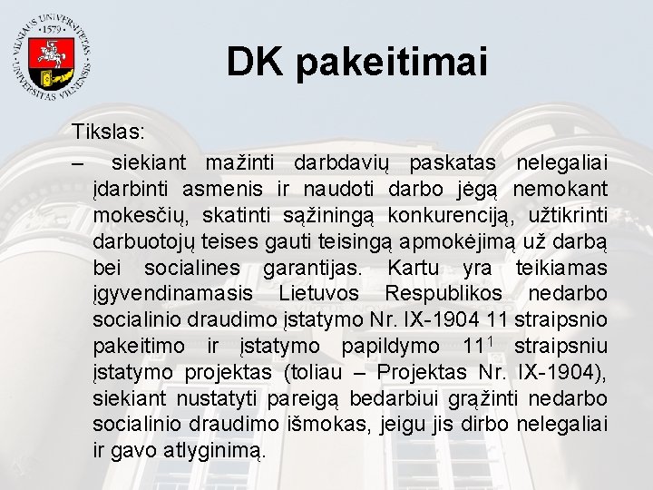 DK pakeitimai Tikslas: – siekiant mažinti darbdavių paskatas nelegaliai įdarbinti asmenis ir naudoti darbo