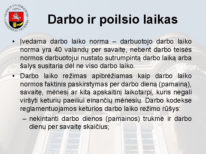 Darbo ir poilsio laikas • Įvedama darbo laiko norma – darbuotojo darbo laiko norma