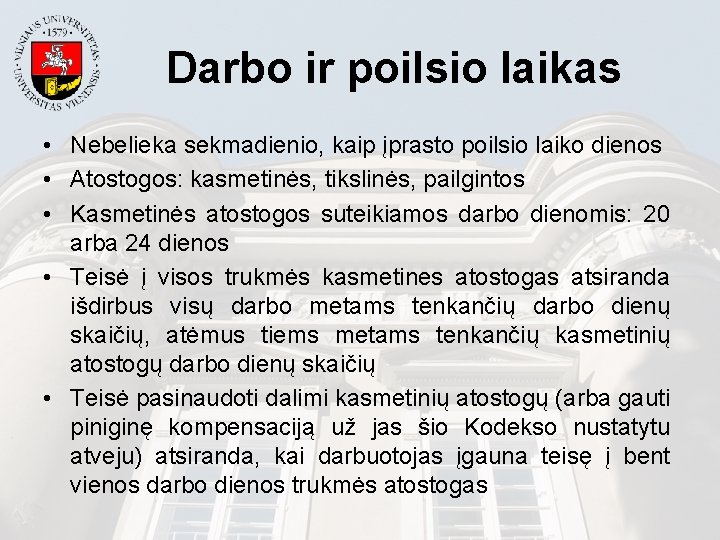 Darbo ir poilsio laikas • Nebelieka sekmadienio, kaip įprasto poilsio laiko dienos • Atostogos: