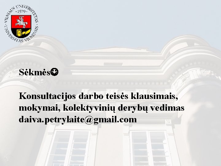 Sėkmės Konsultacijos darbo teisės klausimais, mokymai, kolektyvinių derybų vedimas daiva. petrylaite@gmail. com 