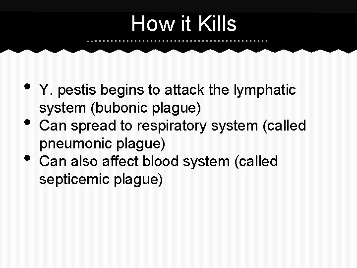 How it Kills • • • Y. pestis begins to attack the lymphatic system