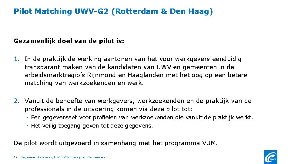 Pilot Matching UWV-G 2 (Rotterdam & Den Haag) Gezamenlijk doel van de pilot is: