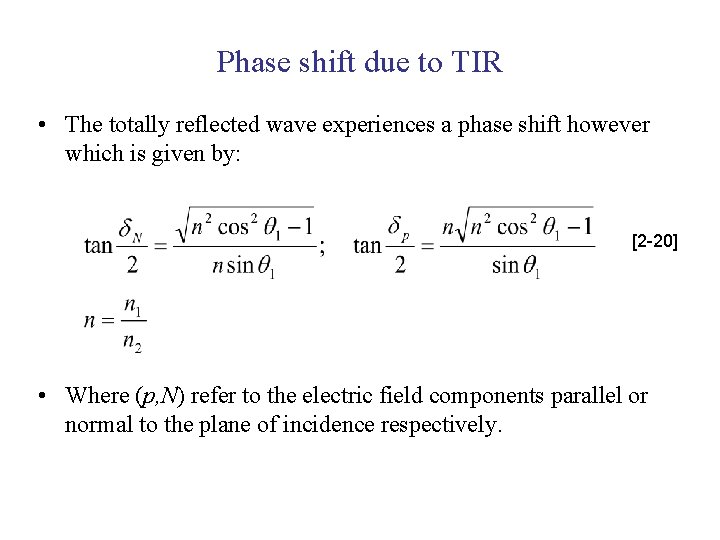 Phase shift due to TIR • The totally reflected wave experiences a phase shift