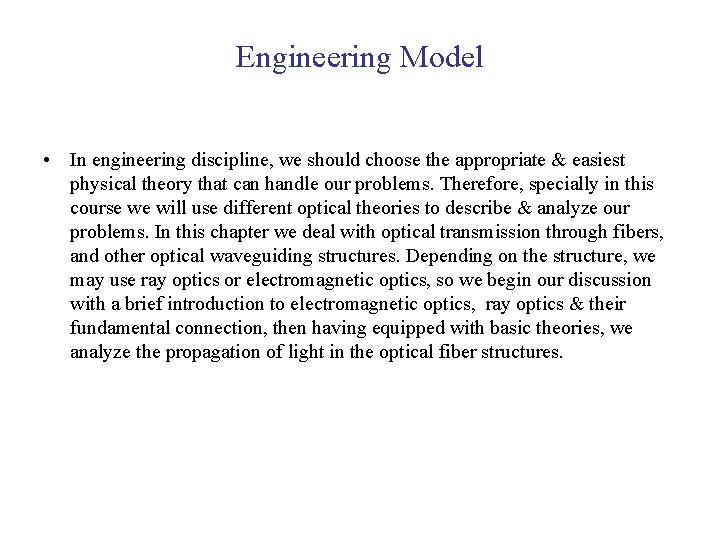 Engineering Model • In engineering discipline, we should choose the appropriate & easiest physical