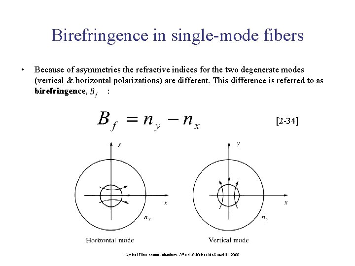 Birefringence in single-mode fibers • Because of asymmetries the refractive indices for the two