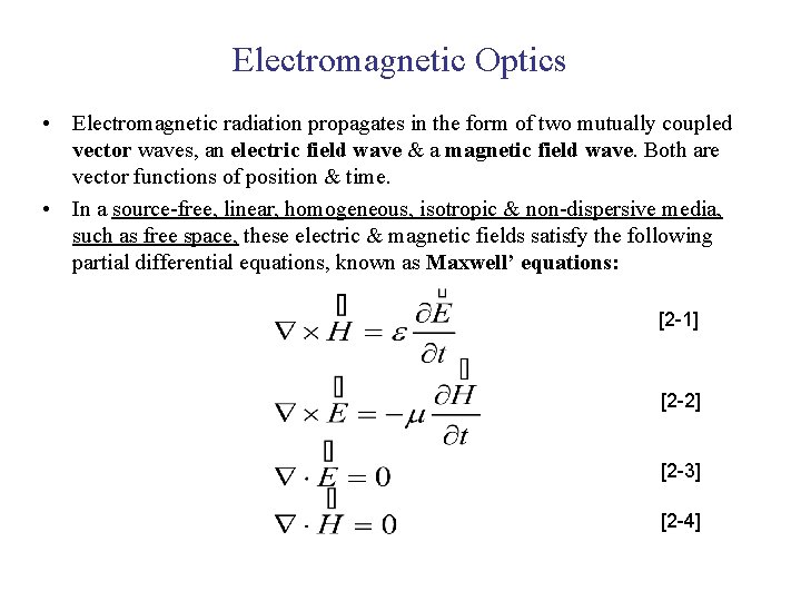 Electromagnetic Optics • Electromagnetic radiation propagates in the form of two mutually coupled vector