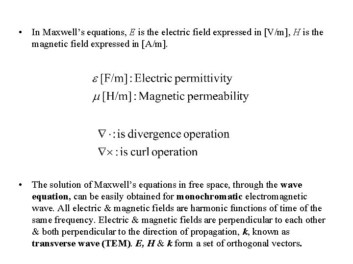  • In Maxwell’s equations, E is the electric field expressed in [V/m], H