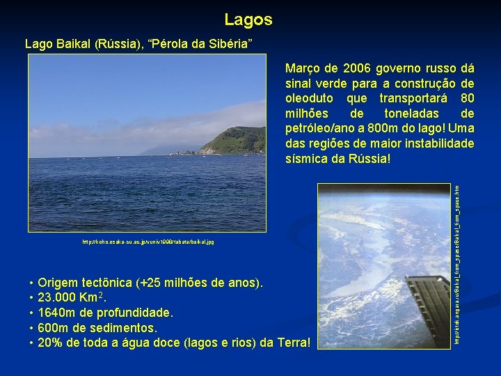 Lagos Lago Baikal (Rússia), “Pérola da Sibéria” http: //koho. osaka-cu. ac. jp/vuniv 1998/tabata/baikal. jpg