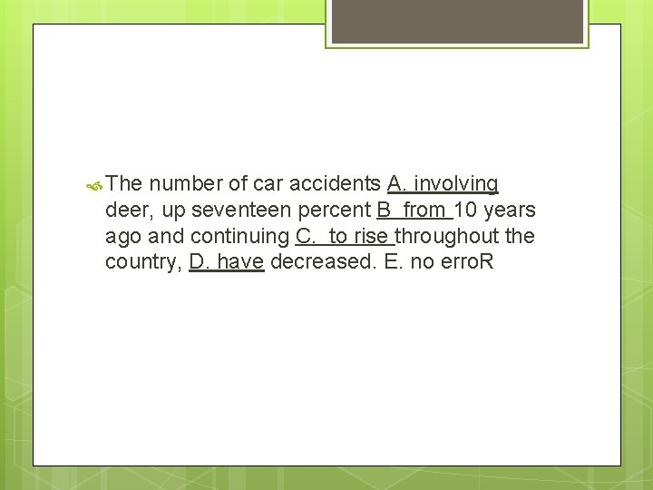  The number of car accidents A. involving deer, up seventeen percent B from