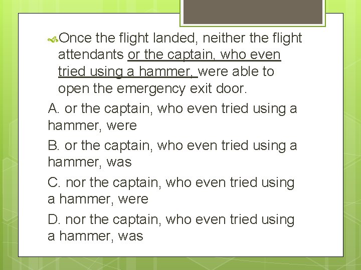  Once the flight landed, neither the flight attendants or the captain, who even