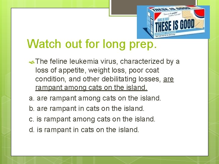 Watch out for long prep. The feline leukemia virus, characterized by a loss of