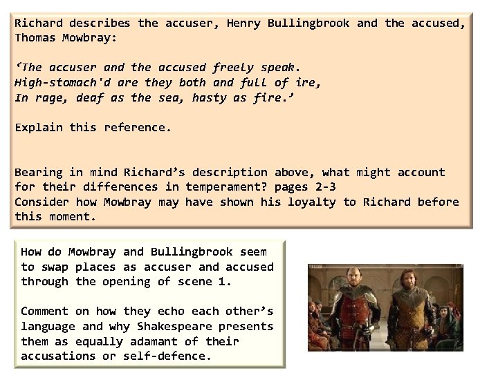 Richard describes the accuser, Henry Bullingbrook and the accused, Thomas Mowbray: ‘The accuser and