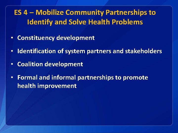 ES 4 – Mobilize Community Partnerships to Identify and Solve Health Problems • Constituency