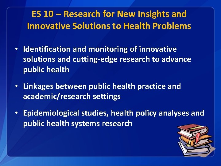 ES 10 – Research for New Insights and Innovative Solutions to Health Problems •