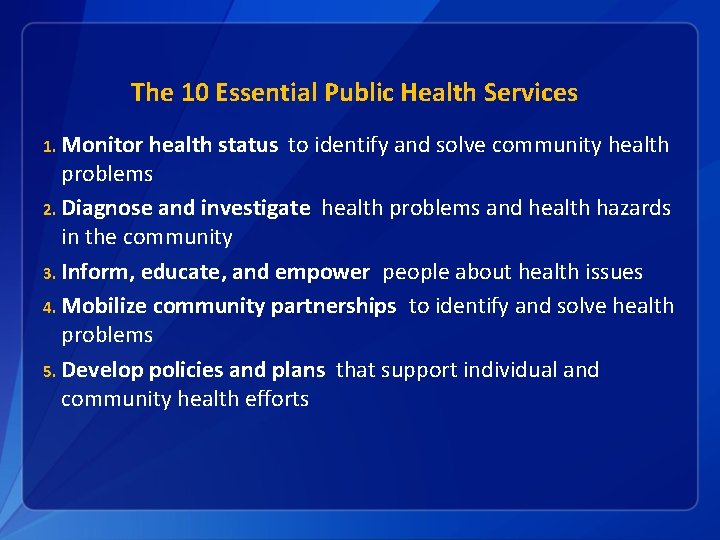 The 10 Essential Public Health Services 1. Monitor health status to identify and solve