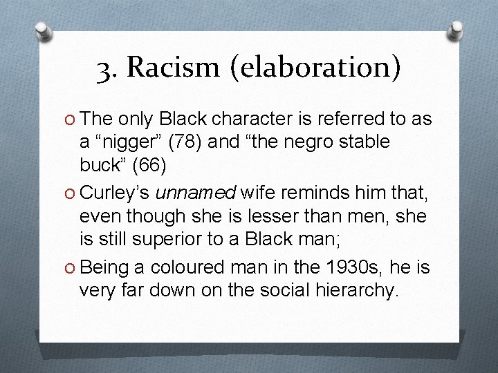 3. Racism (elaboration) O The only Black character is referred to as a “nigger”