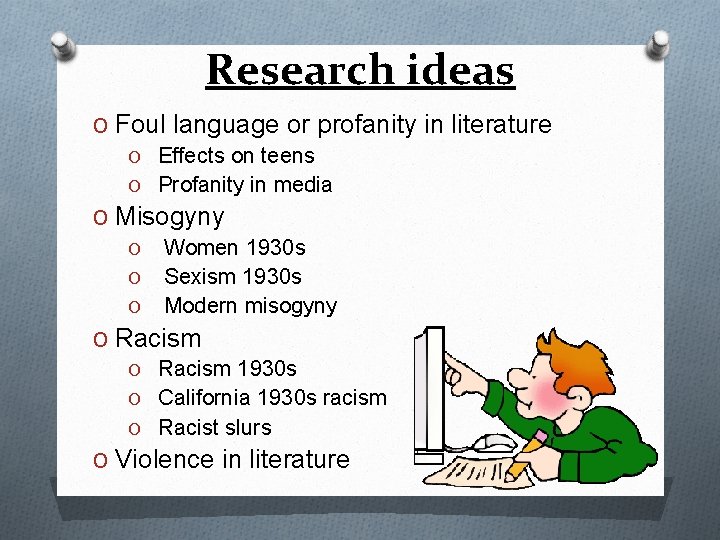 Research ideas O Foul language or profanity in literature O Effects on teens O