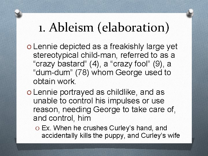 1. Ableism (elaboration) O Lennie depicted as a freakishly large yet stereotypical child-man, referred