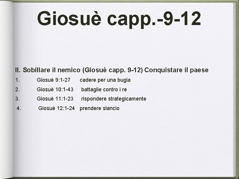 Giosuè capp. -9 -12 II. Sobillare il nemico (Giosuè capp. 9 -12) Conquistare il