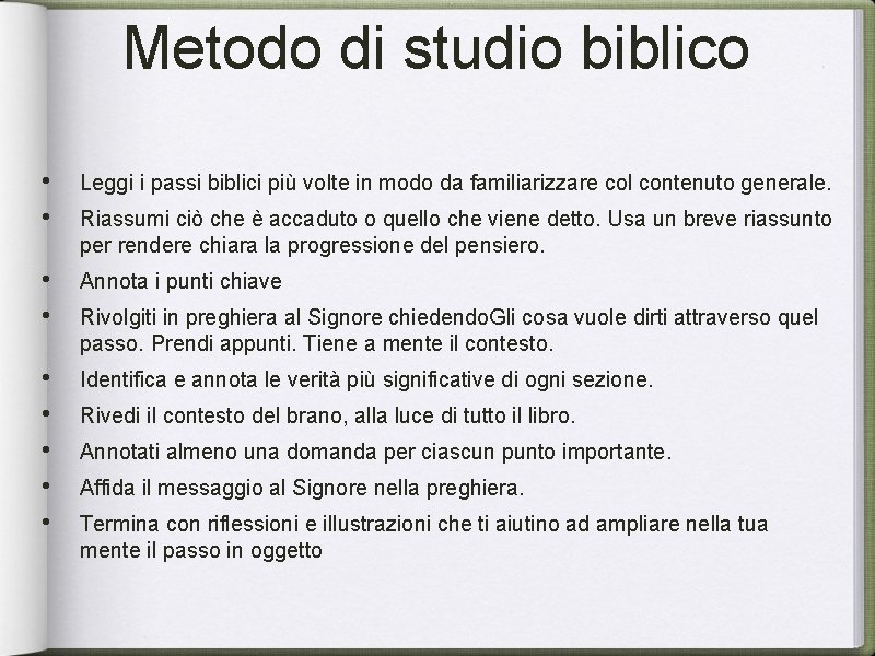 Metodo di studio biblico • • Leggi i passi biblici più volte in modo