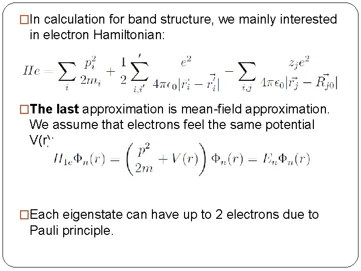 �In calculation for band structure, we mainly interested in electron Hamiltonian: �The last approximation