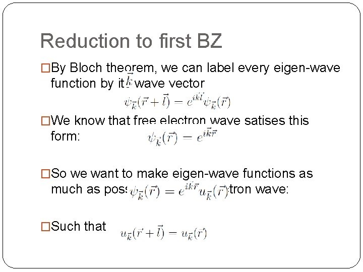 Reduction to first BZ �By Bloch theorem, we can label every eigen-wave function by