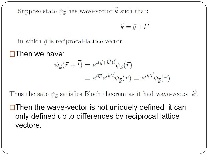 �Then we have: �Then the wave-vector is not uniquely defined, it can only defined