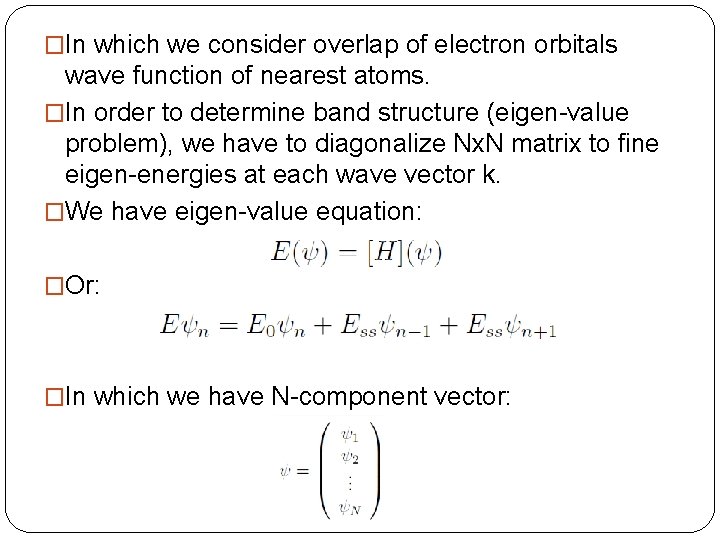 �In which we consider overlap of electron orbitals wave function of nearest atoms. �In