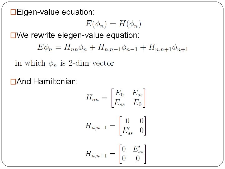 �Eigen-value equation: �We rewrite eiegen-value equation: �And Hamiltonian: 