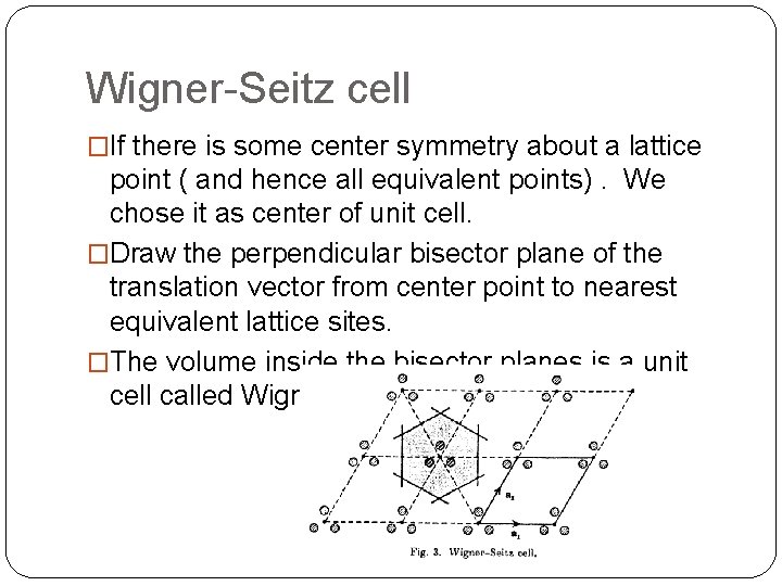 Wigner-Seitz cell �If there is some center symmetry about a lattice point ( and