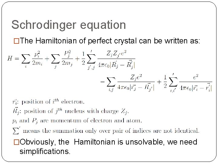 Schrodinger equation �The Hamiltonian of perfect crystal can be written as: �Obviously, the Hamiltonian
