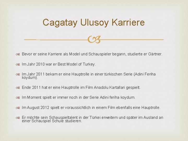 Cagatay Ulusoy Karriere Bevor er seine Karriere als Model und Schauspieler begann, studierte er