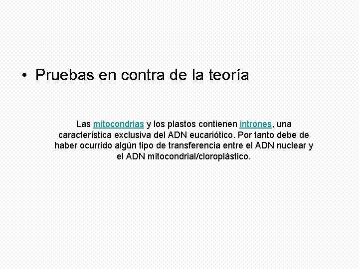  • Pruebas en contra de la teoría Las mitocondrias y los plastos contienen