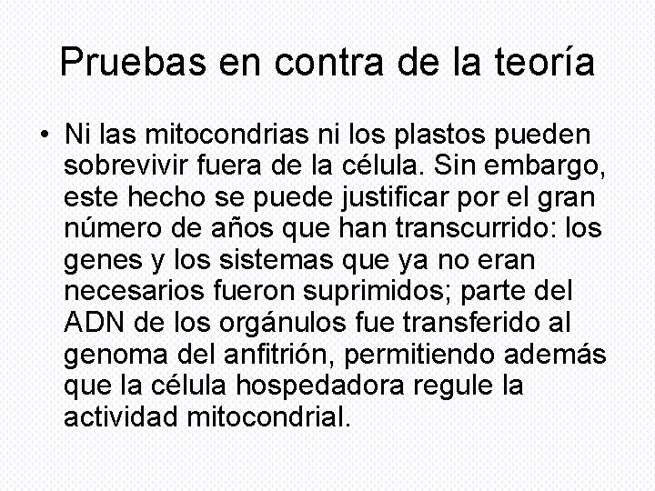 Pruebas en contra de la teoría • Ni las mitocondrias ni los plastos pueden