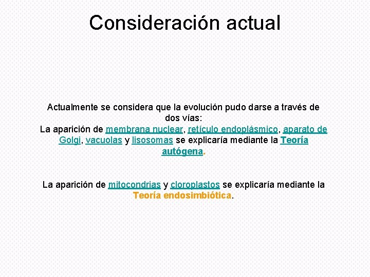 Consideración actual Actualmente se considera que la evolución pudo darse a través de dos