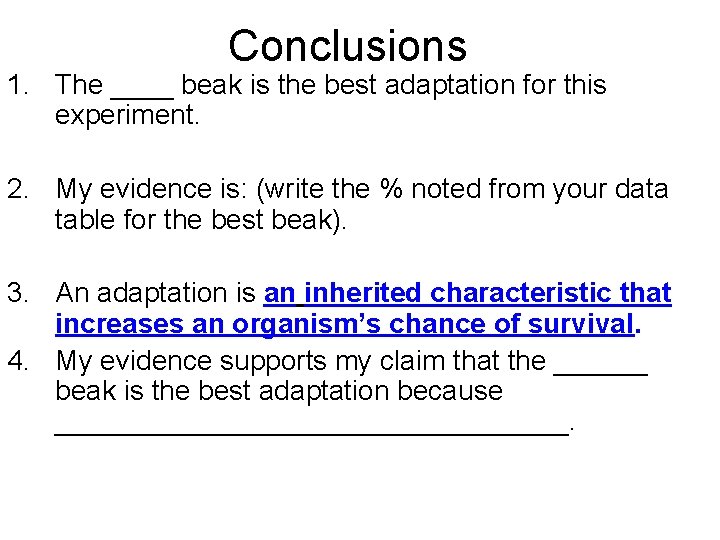 Conclusions 1. The ____ beak is the best adaptation for this experiment. 2. My