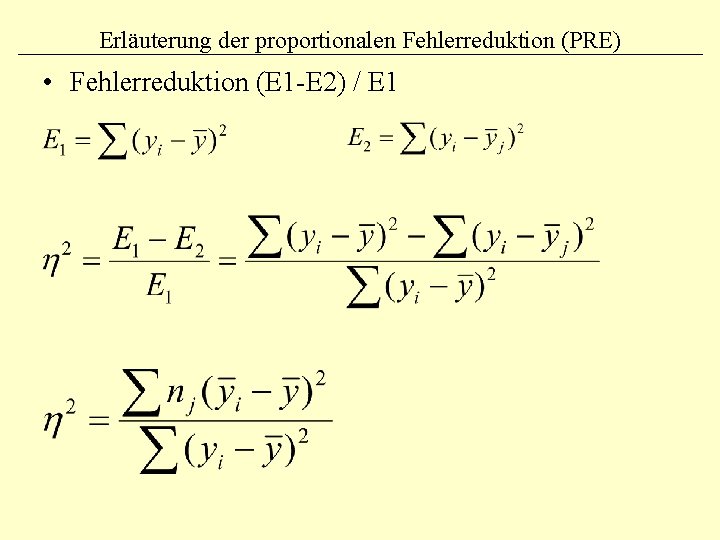 Erläuterung der proportionalen Fehlerreduktion (PRE) • Fehlerreduktion (E 1 -E 2) / E 1