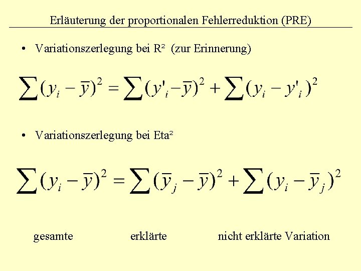 Erläuterung der proportionalen Fehlerreduktion (PRE) • Variationszerlegung bei R² (zur Erinnerung) • Variationszerlegung bei