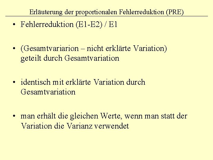 Erläuterung der proportionalen Fehlerreduktion (PRE) • Fehlerreduktion (E 1 -E 2) / E 1