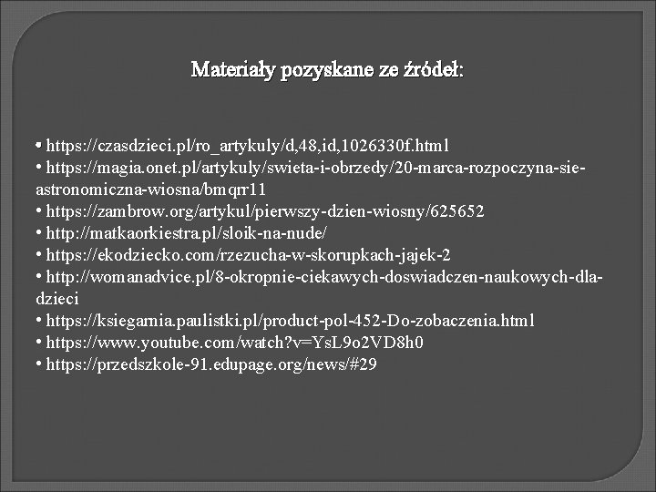 Materiały pozyskane ze źródeł: • https: //czasdzieci. pl/ro_artykuly/d, 48, id, 1026330 f. html •