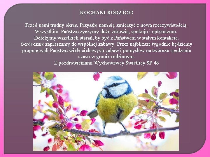 KOCHANI RODZICE! Przed nami trudny okres. Przyszło nam się zmierzyć z nową rzeczywistością. Wszystkim