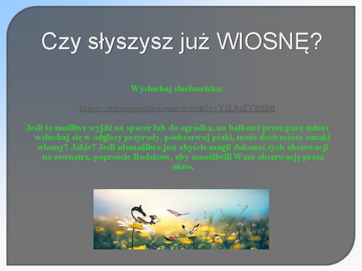 Czy słyszysz już WIOSNĘ? Wysłuchaj słuchowiska: https: //www. youtube. com/watch? v=Ys. L 9 o